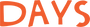 DAYS